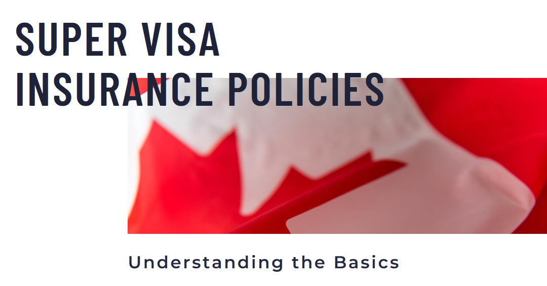 Understanding Super Visa Insurance Policies in Canada