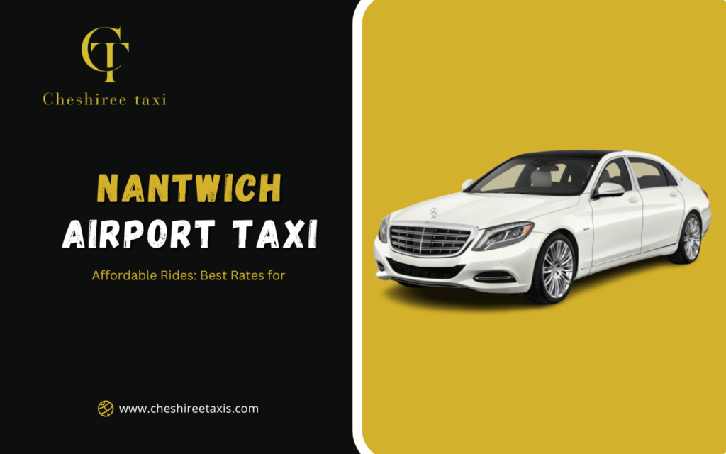 Affordable Rides: Best Rates for Nantwich Airport Taxi