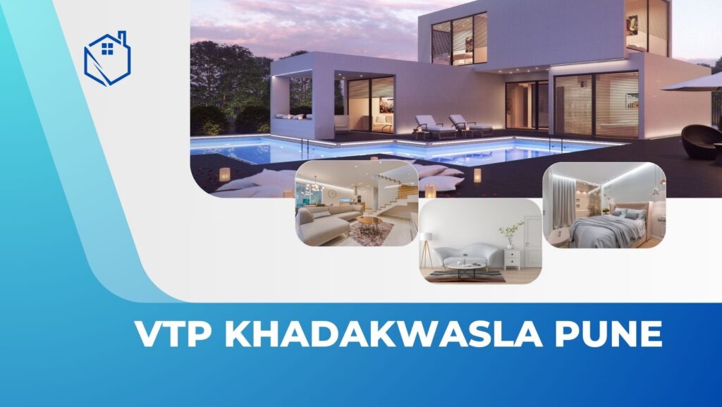 VTP Khadakwasla Pune – Luxurious Living in Pune