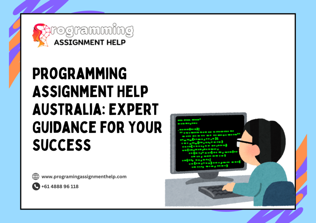 Programming Assignment Help Australia: Expert Guidance for Your Success