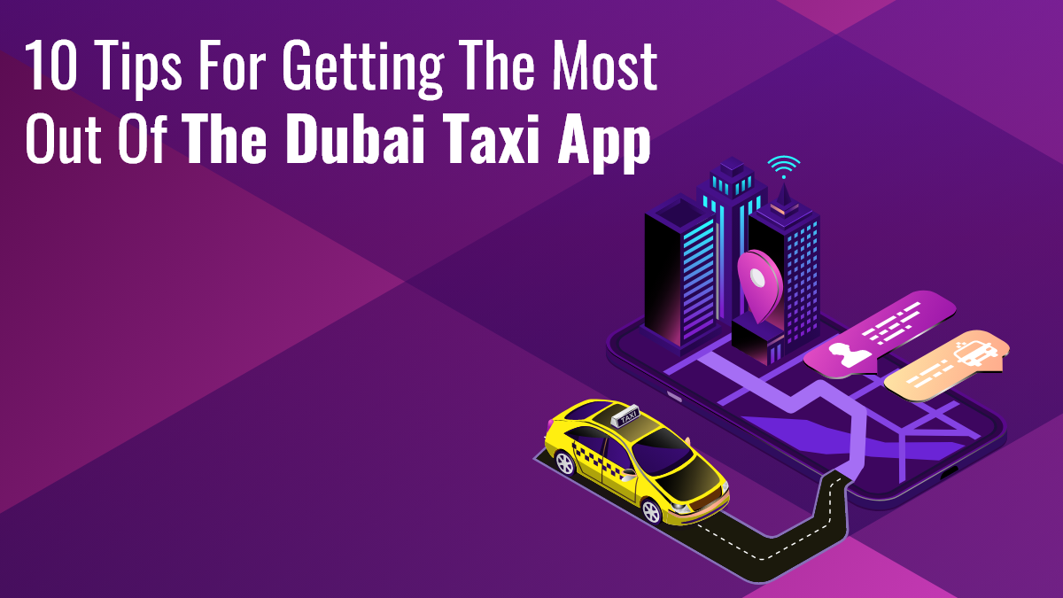 10 Tips for Getting the Most Out of the Dubai Taxi App