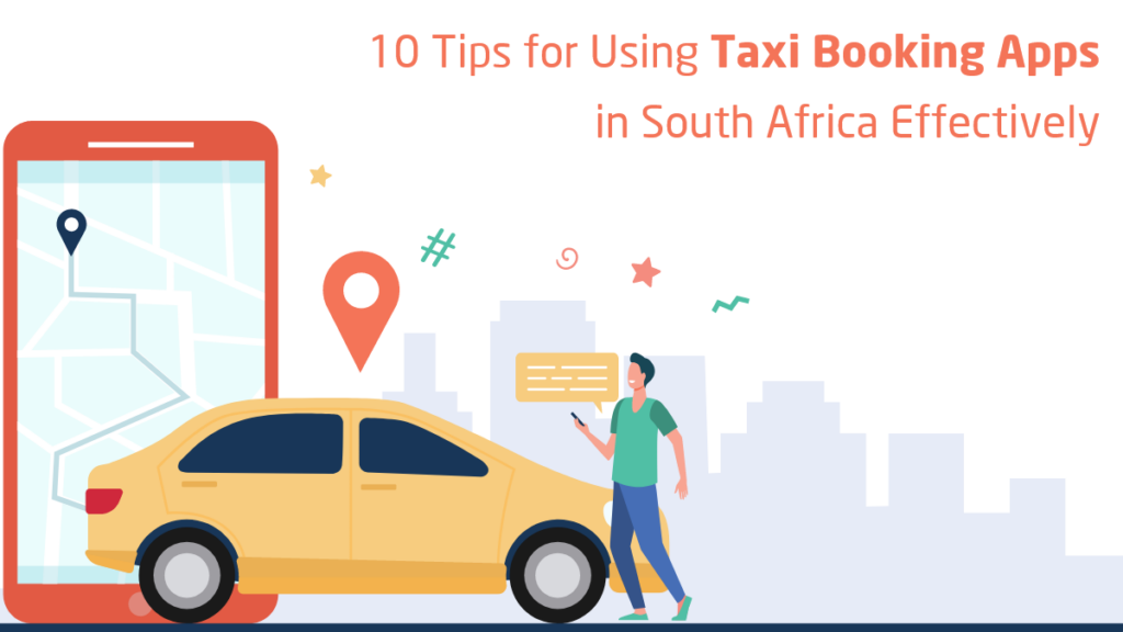 10 Tips for Using Taxi Booking Apps in South Africa Effectively
