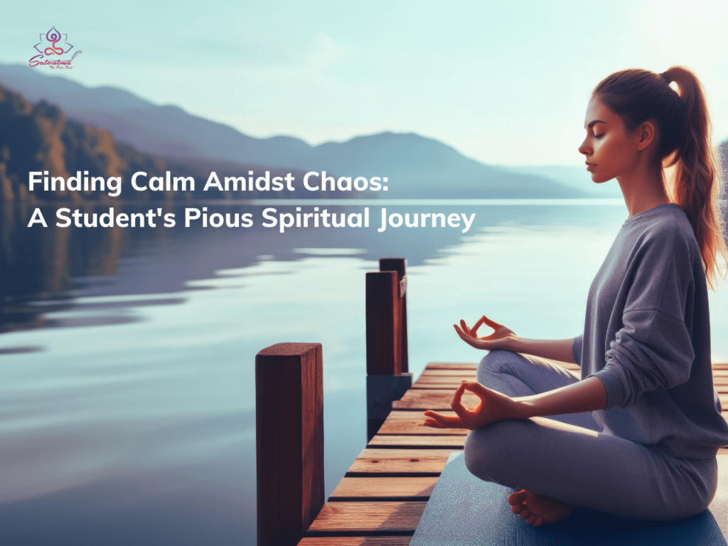 Calm Amidst Chaos: A Student’s Pious Spiritual Journey