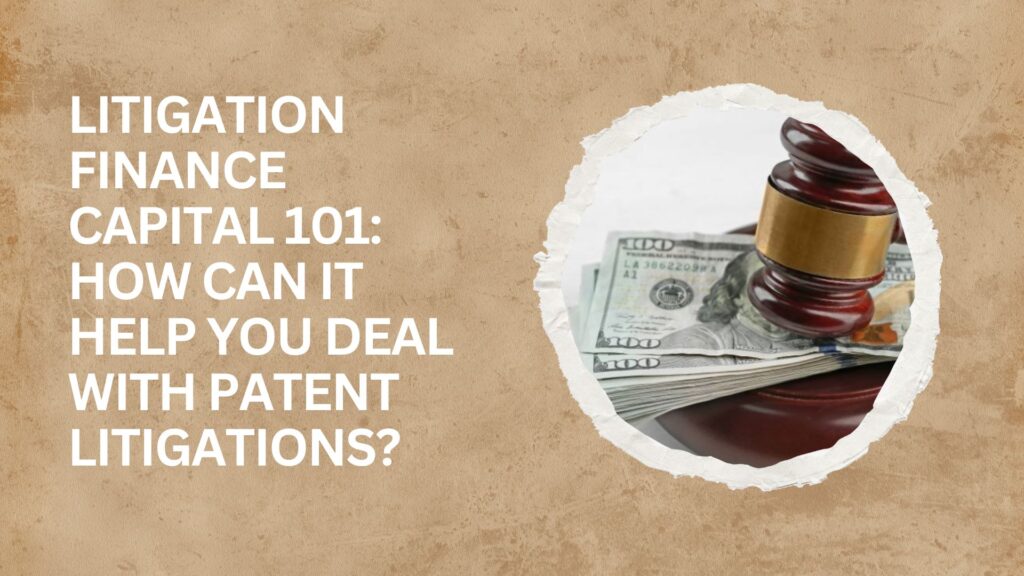 Litigation Finance Capital 101: How Can It Help You Deal wit