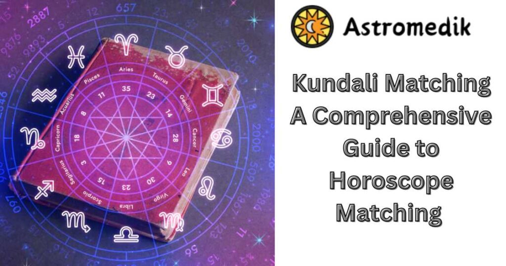 Kundali Matching A Comprehensive Guide to Horoscope Matching