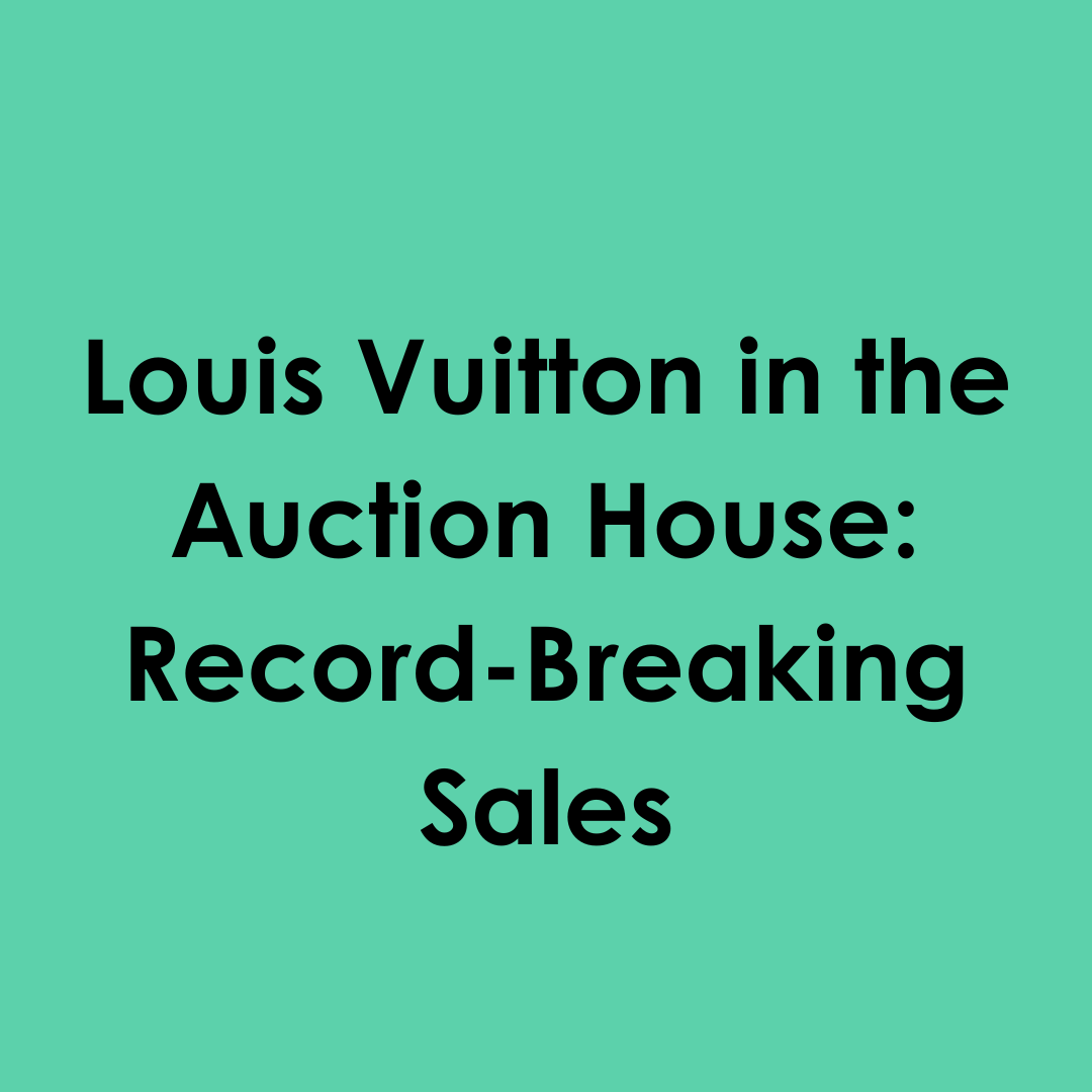 Louis Vuitton in the Auction House: Record-Breaking Sales