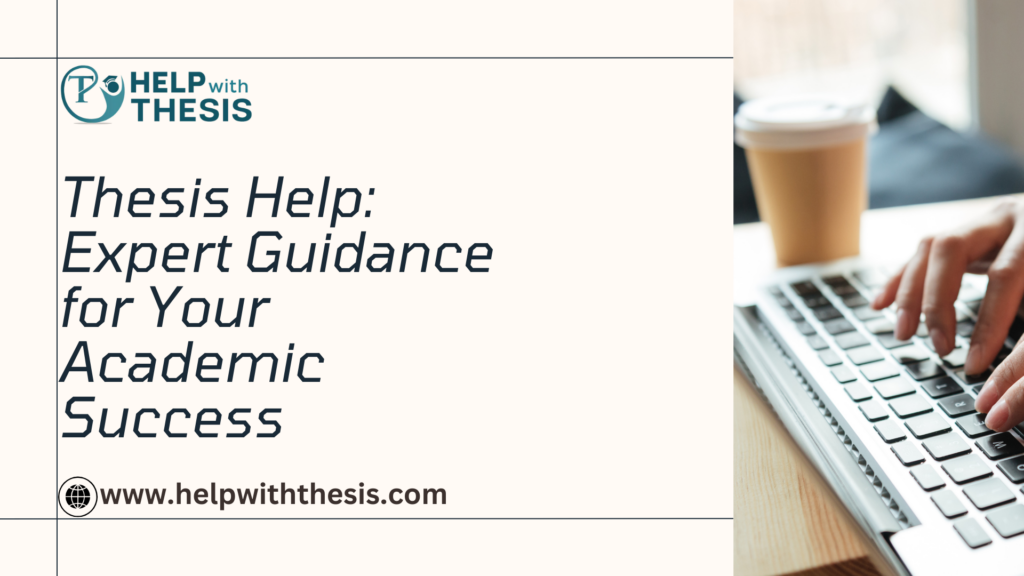 Thesis Help: Expert Guidance for Your Academic Success