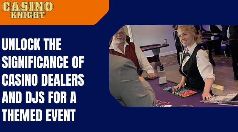 Unlock the Significance of Casino Dealers and DJs for a Them