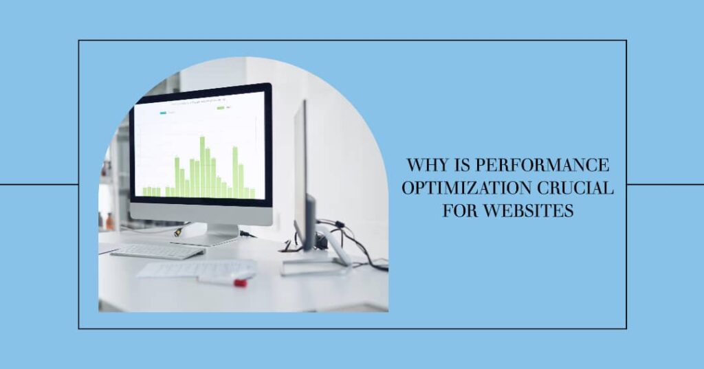 Why Is Performance Optimization Crucial for Websites?