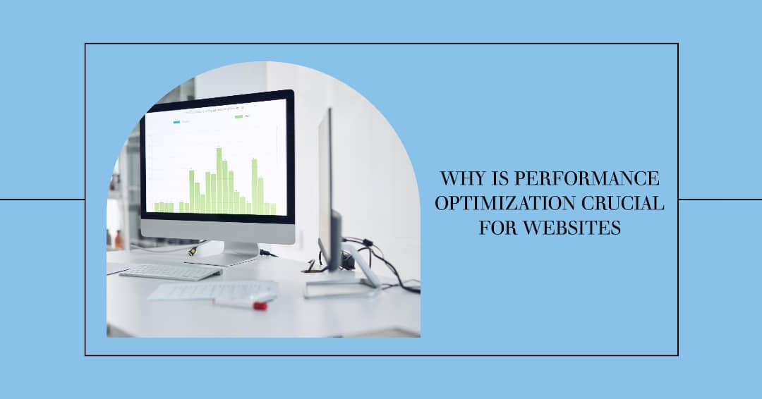 Why Is Performance Optimization Crucial for Websites?