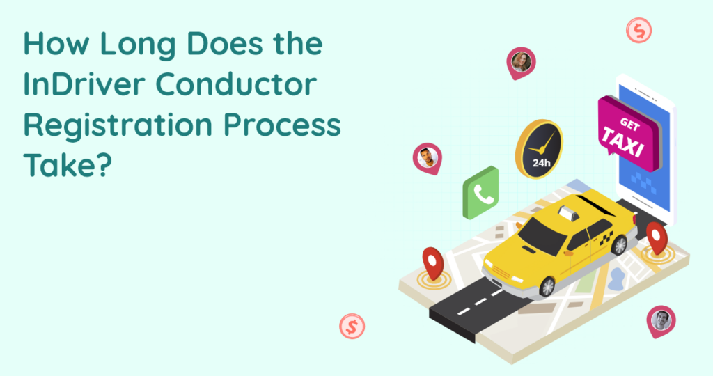 How Long Does the InDriver Conductor Registration Process Take?