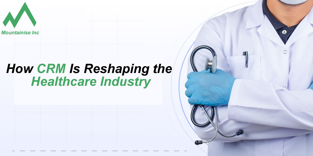How CRM Is Reshaping the Healthcare Industryost
