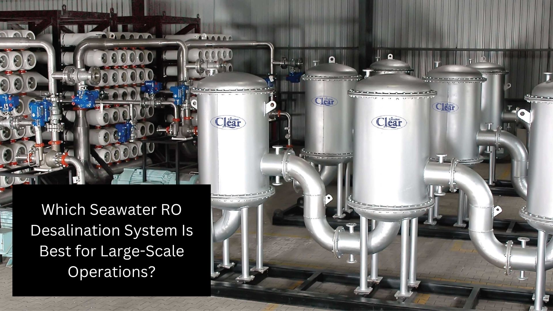 Which Seawater RO Desalination System Is Best for Large-Scale Operations?