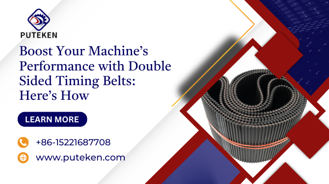Boost Your Machine’s Performance with Double Sided Timing Belts: Here’s How