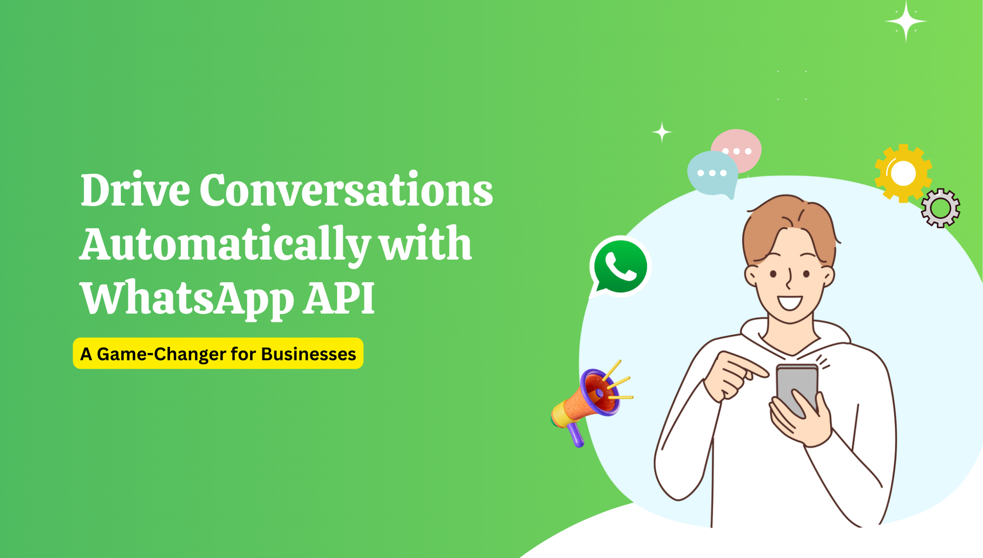 Drive Conversations Automatically with WhatsApp API