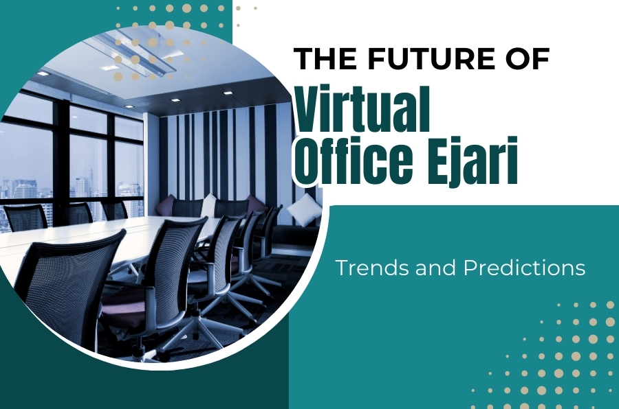 The Future of Virtual Office Ejari: Trends and Predictions