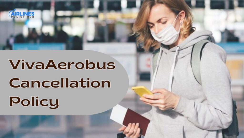 How do I cancel my viva aerobus flight?