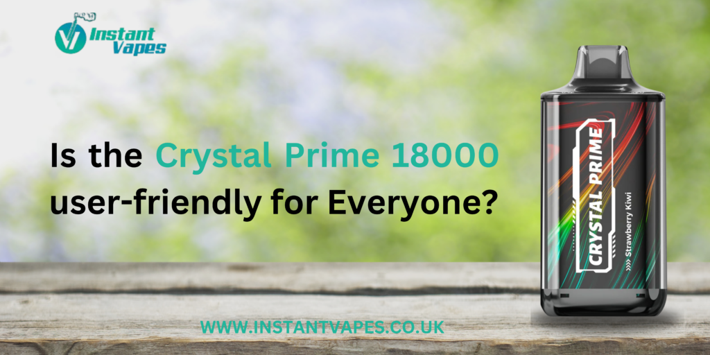 Is the Crystal Prime 18000 user-friendly for Everyone?