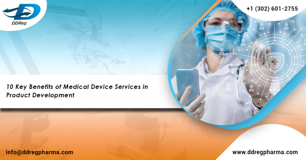 10 Key Benefits of Medical Device Services in Product Develo