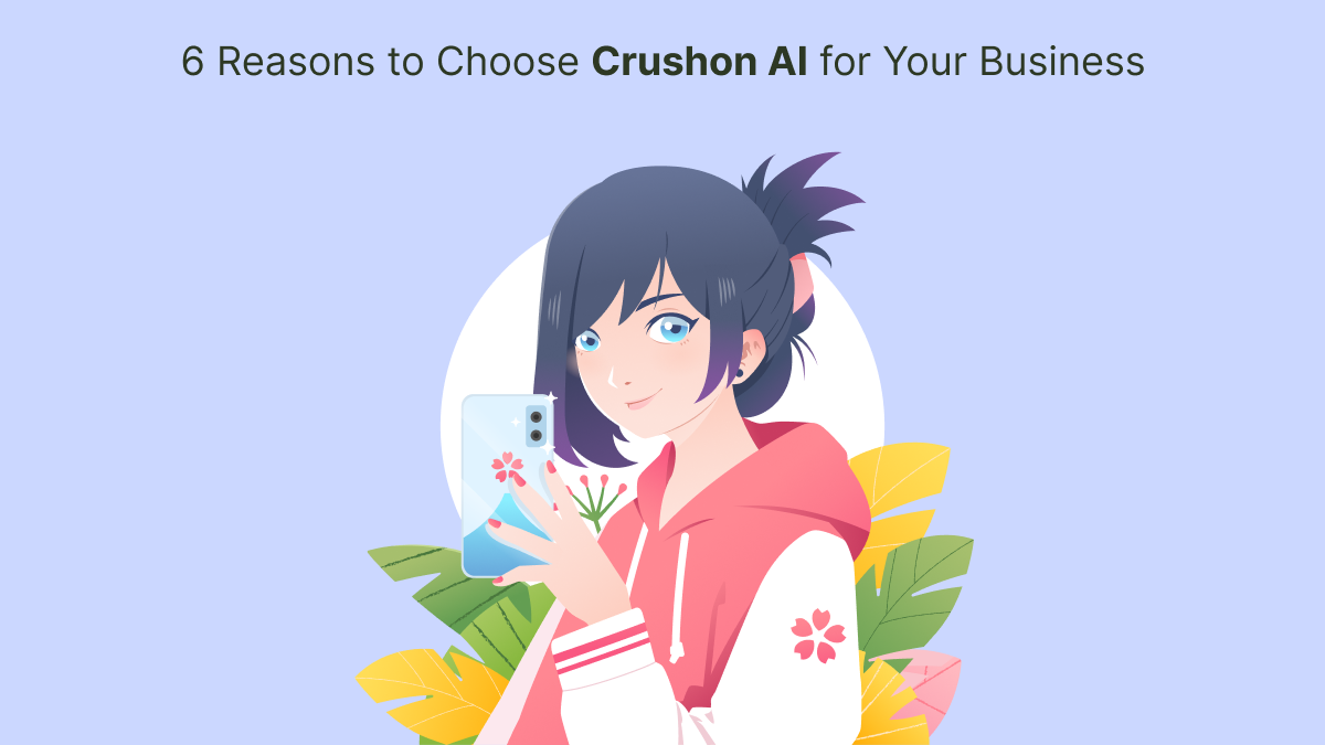 6 Reasons to Choose Crushon AI for Your Business