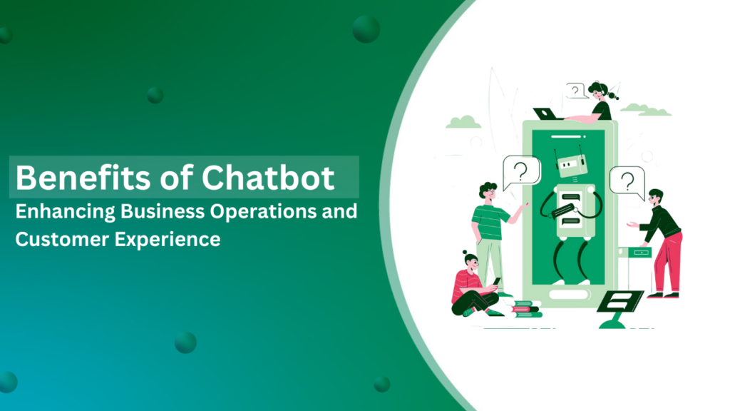 Benefits of Chatbot: Enhancing Business Operations a