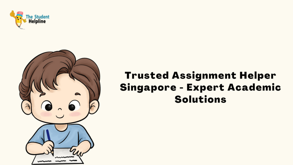 Trusted Assignment Helper Singapore – Expert Academic