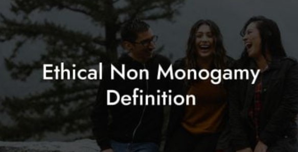 Ethical Non-Monogamy: A New Approach to Relationships