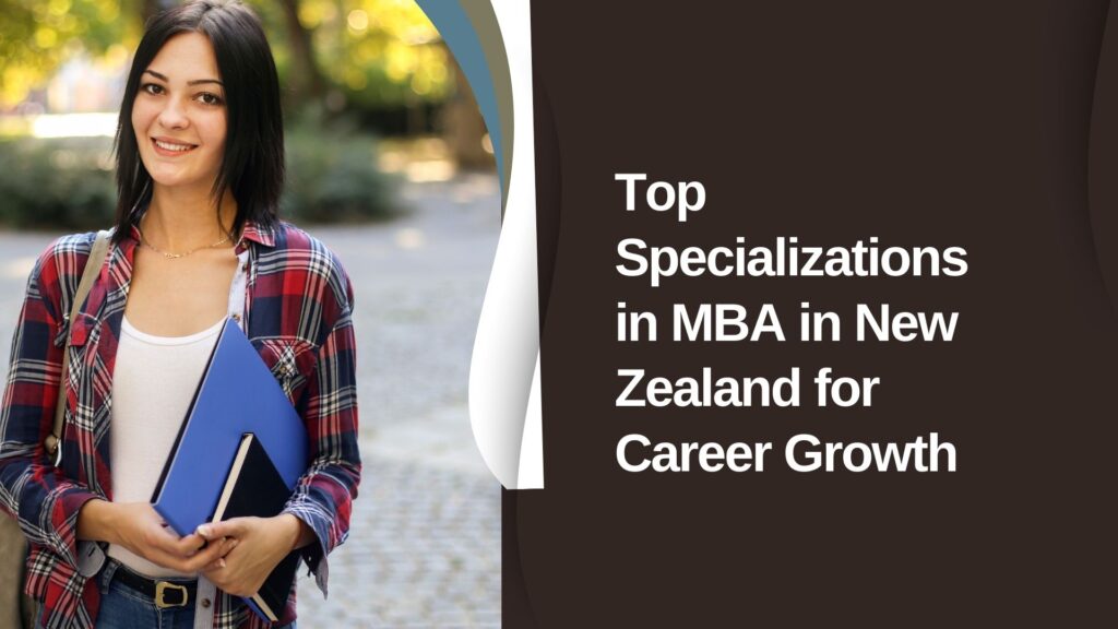 Top Specializations in MBA in New Zealand for Career Growth