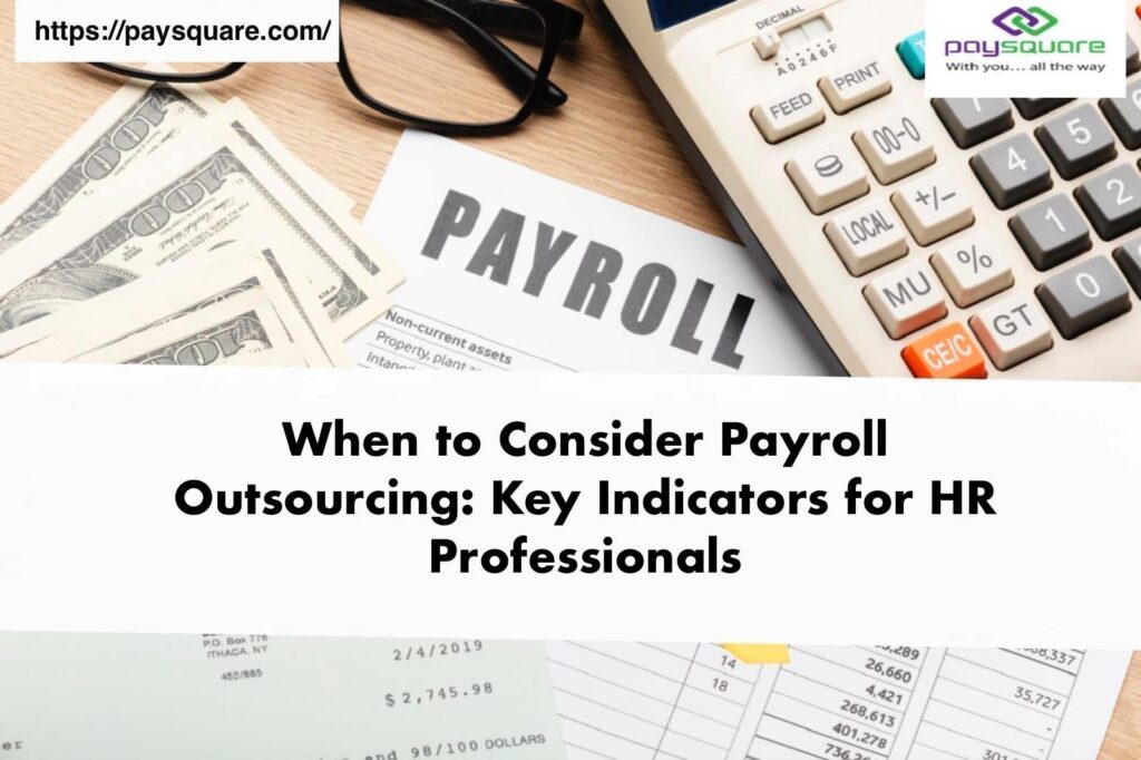 When to Consider Payroll Outsourcing: Key IndicatorsNew Post