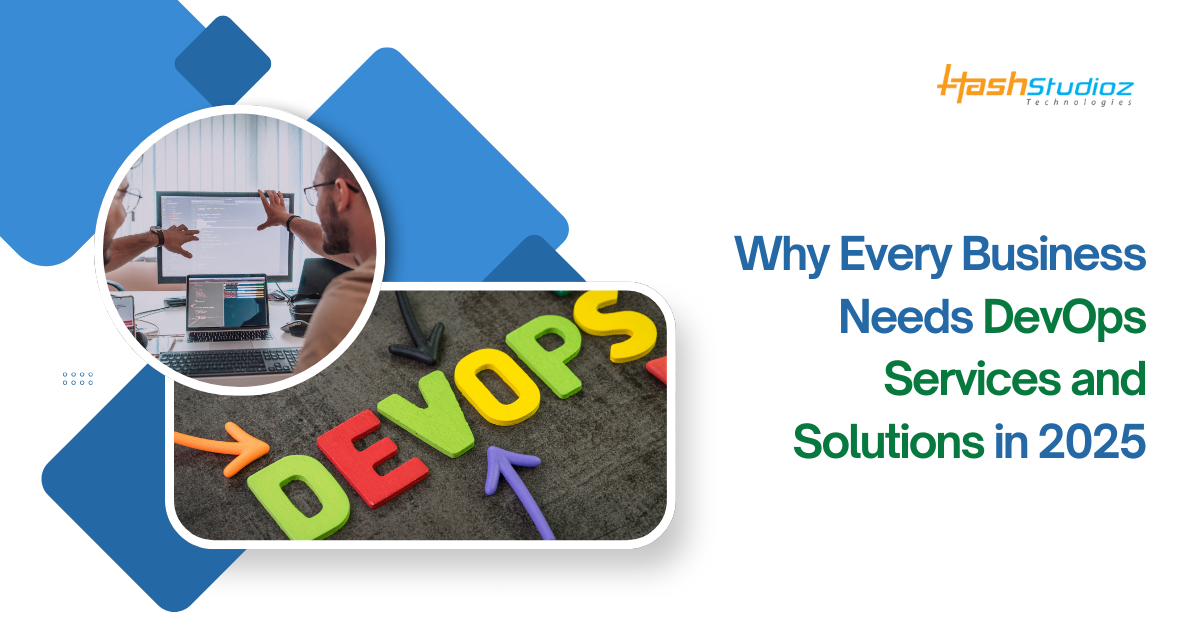 Why Every Business Needs DevOps Services & Solutions in 2025