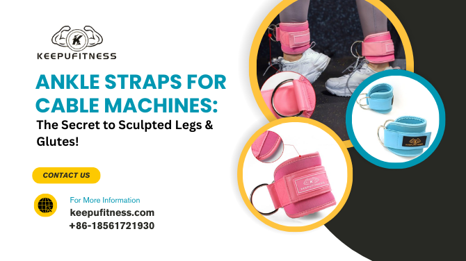 Ankle Straps for Cable Machines: The Secret to Sculpted Legs & Glutes!