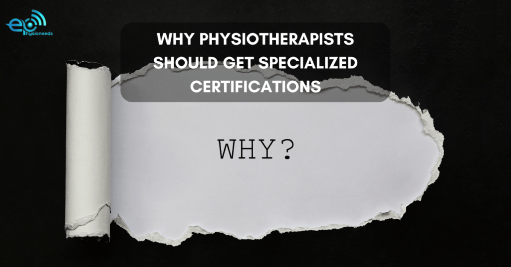 Why Physiotherapists Should Get Specialized Certifications