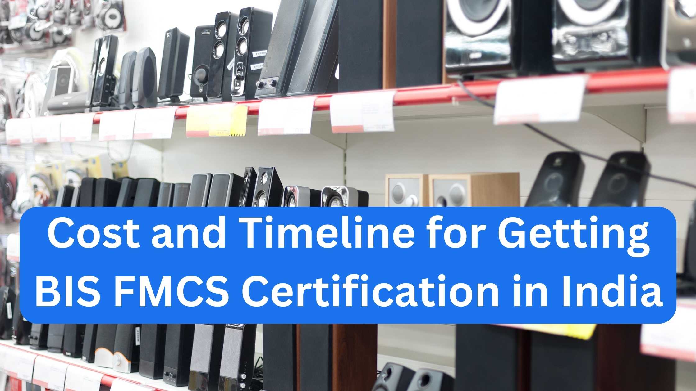 Timeline for Getting BIS FMCS Certification in India