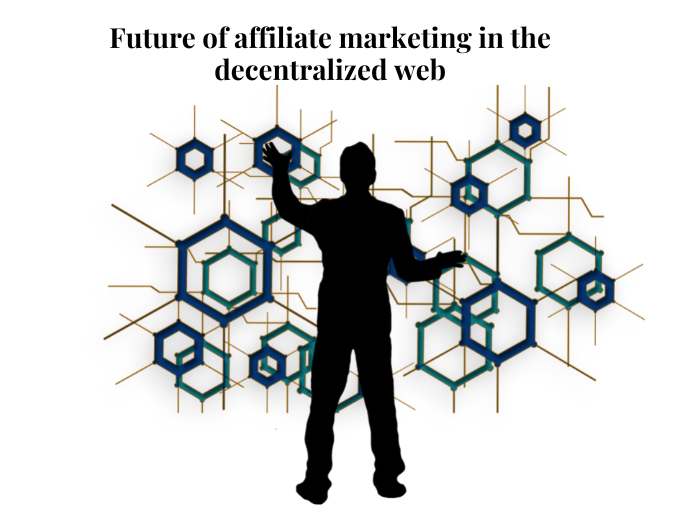 Future of affiliate marketing in the decentralized web