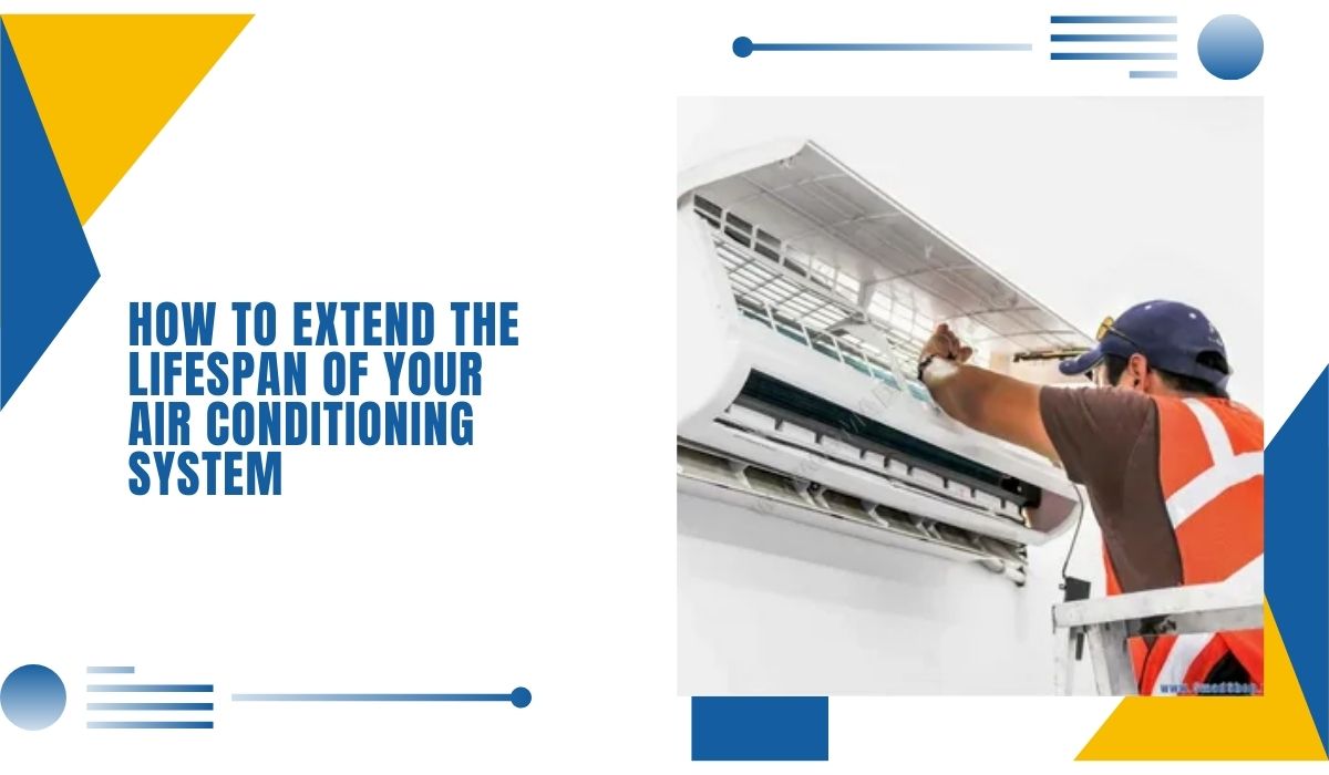 How to Extend the Lifespan of Your Air Conditioning System