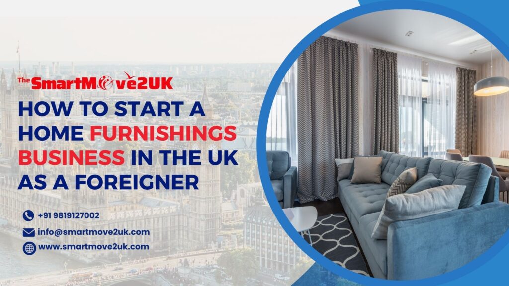 How to Start a Home Furnishings Business in the UK as a Fore