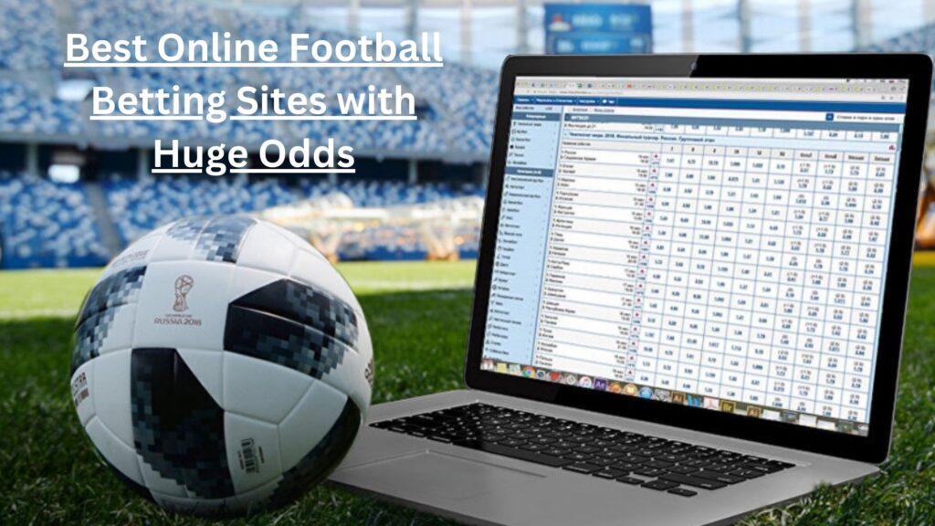 Best Online Football Betting Sites with Huge Odds