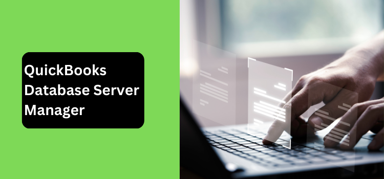 QuickBooks Database Server Manager: Ultimate Guide 2025