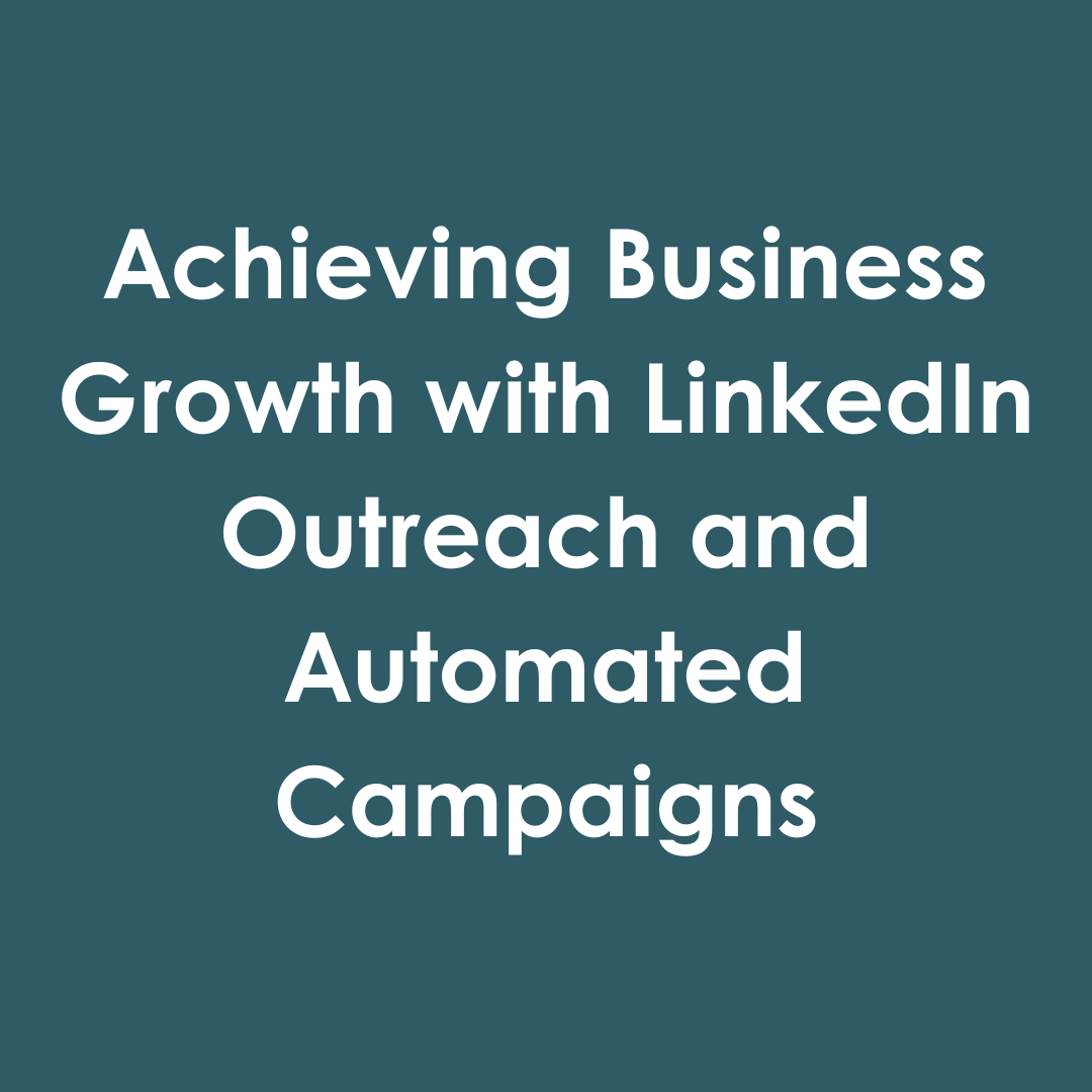 Achieving Business Growth with LinkedIn Outreach and Automat