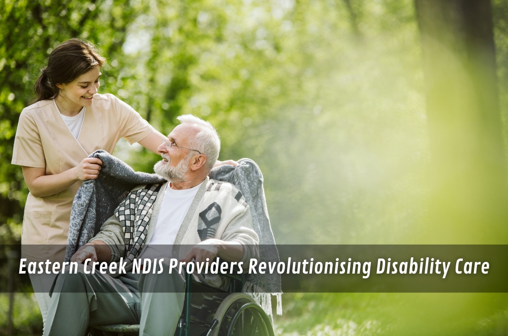 Eastern Creek NDIS Providers Revolutionising Disability Care