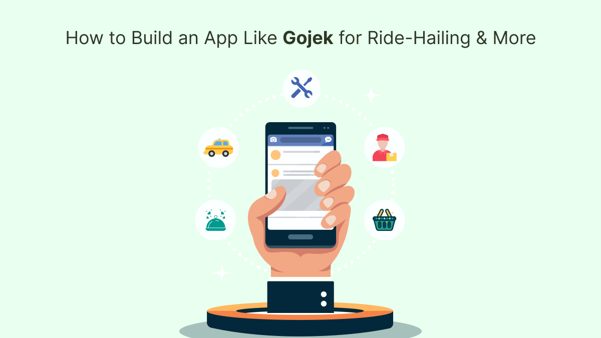 How to Build an App Like Gojek for Ride-Hailing & More