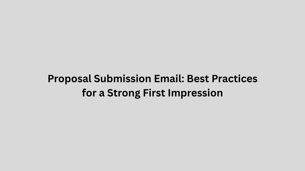 Proposal Submission Email: Best Practices 2025