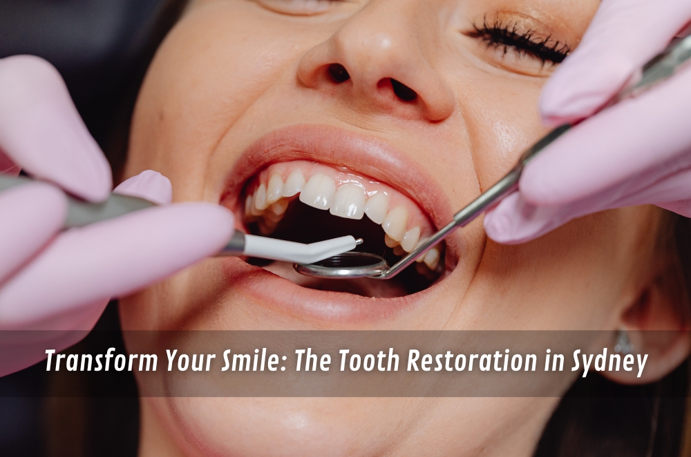 Transform Your Smile: The Tooth Restoration in Sydney