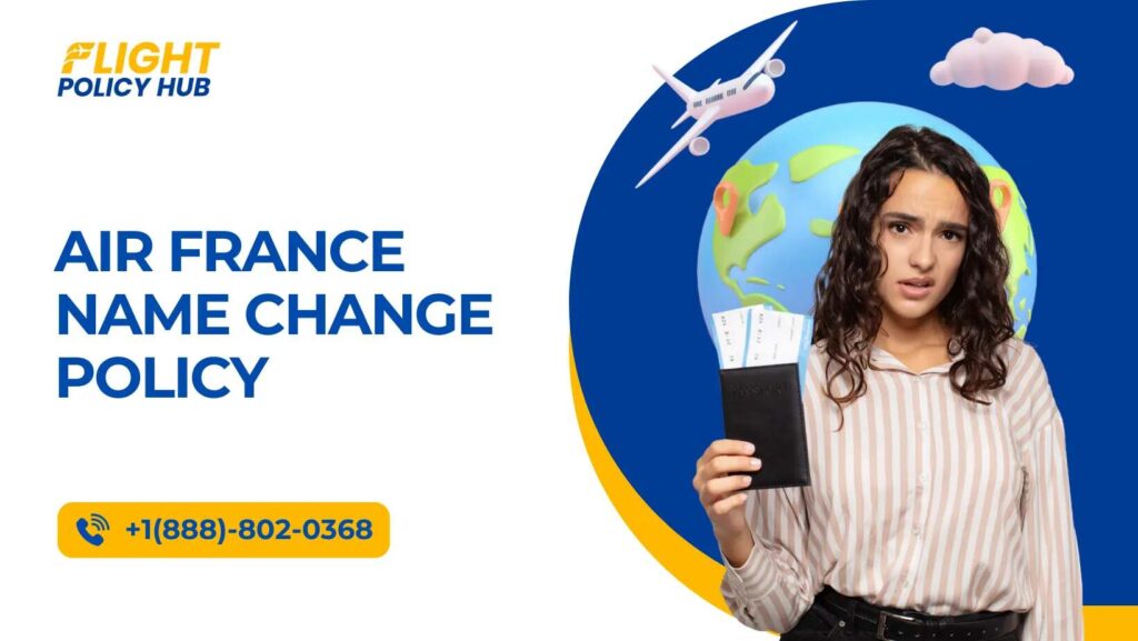 Air France Name Change Policy Made Easy
