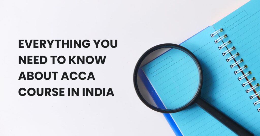 Everything You Need to Know About ACCA Course in India