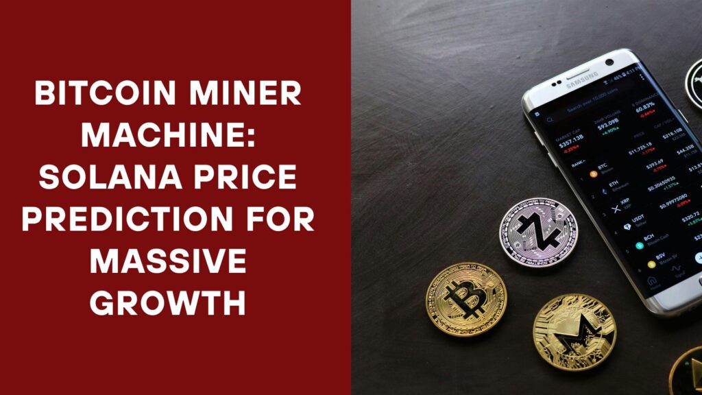 Bitcoin Miner Machine Solana Price Prediction for Massive