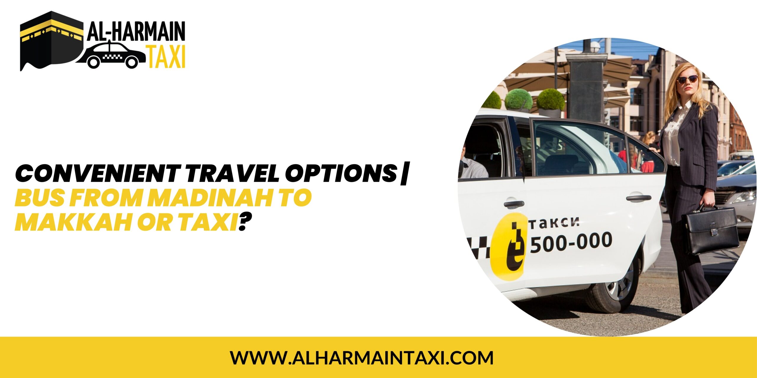 Convenient Travel Options | Bus from Madinah to Makkah or Taxi?