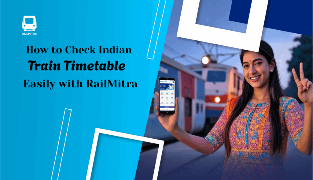 How to Check Indian Train Timetable Easily with RailMitra