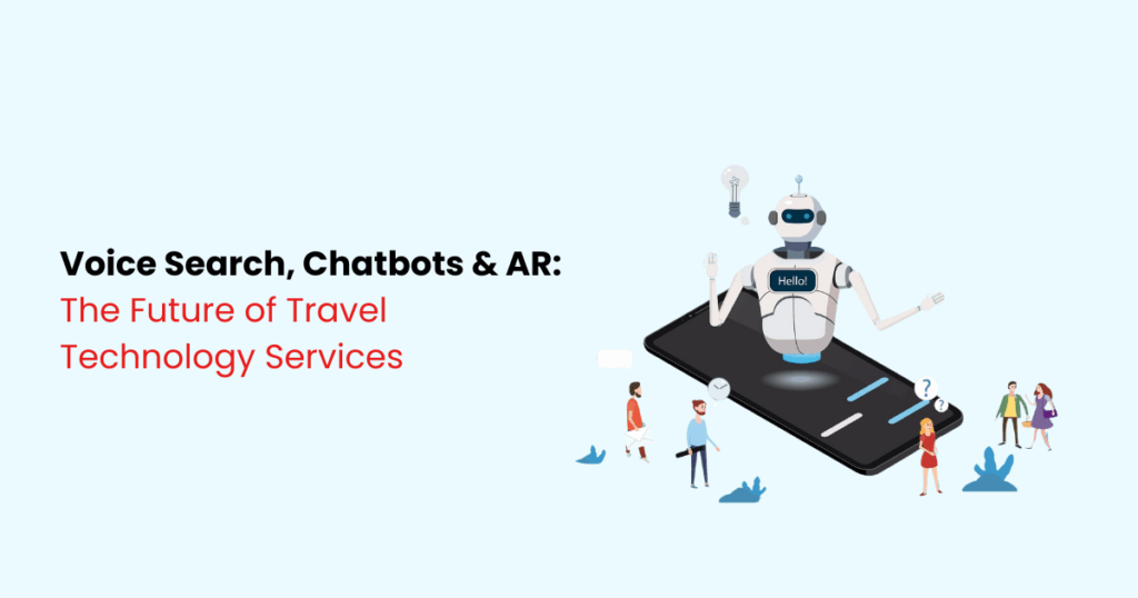 Voice Search, Chatbots & AR: The Future of Travel Technology