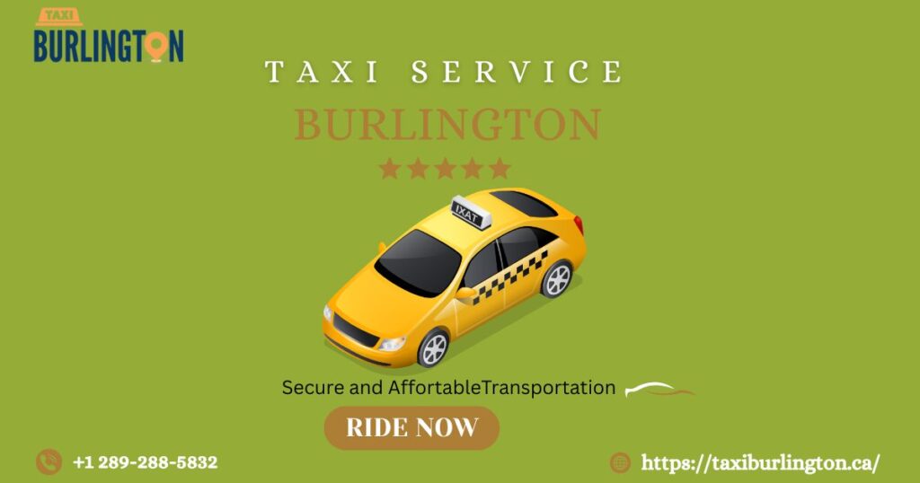 Taxi Services in Burlington: Reliable, Affordable, and Conve